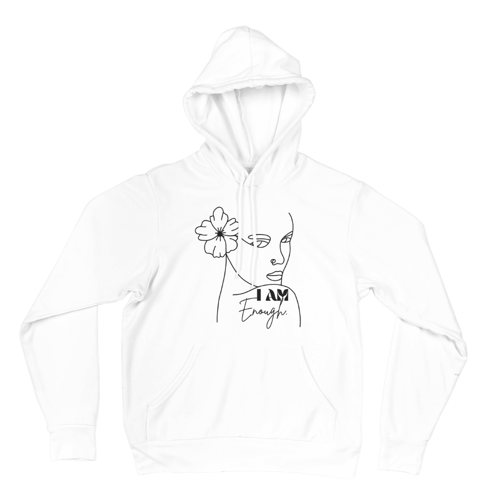 I Am Enough Custom Printed Hoodie | Made to Order